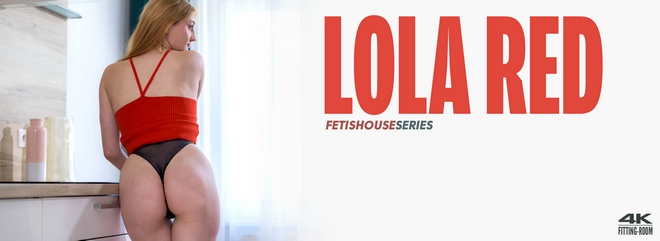 [Fitting-Room] Lola Red - Fetishouse Series - Her Panties Are So Wet