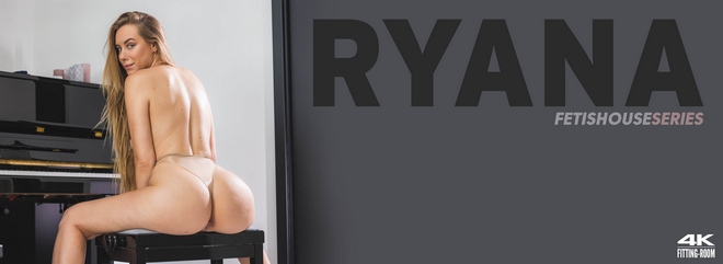 [Fitting-Room] Ryana - Fetishouse Series - Booty Piano Player - Part One
