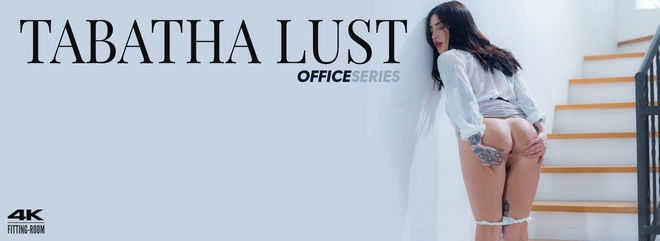 [Fitting-Room] Tabatha Lust - Office Series - Anal Working Hours