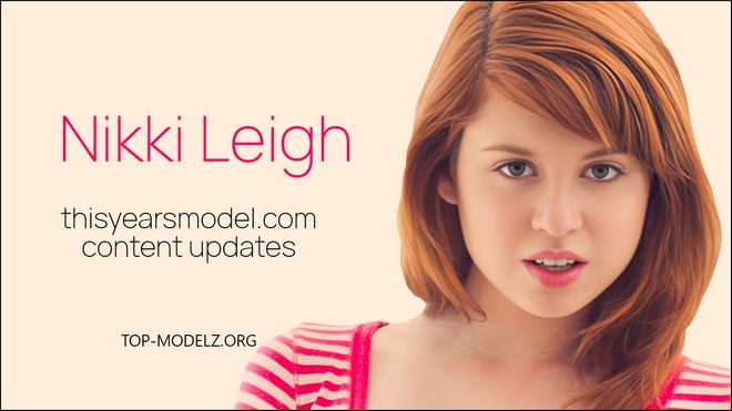 Nikki Leigh - ThisYearsModel - Content Updates Nikki Leigh - ThisYearsModel - Content Updates