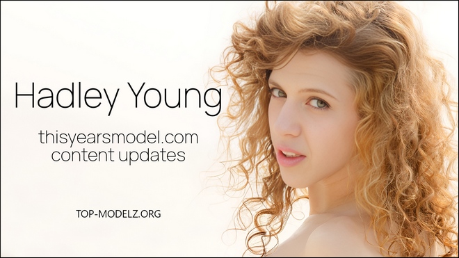 Hadley Young - ThisYearsModel - Content Updates 2024-2025 Hadley Young - ThisYearsModel - Content Updates 2024-2025